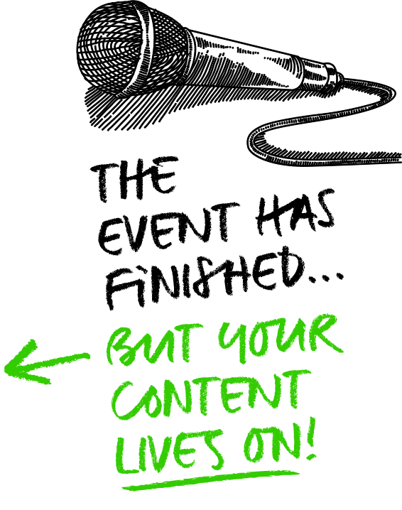 The event has finished... but your content lives on!